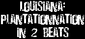 Louisiana: PlantationNation in 2 Beats