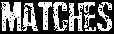 Matches